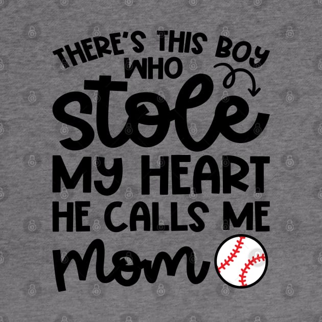 There’s This Boy Who Stole My Heart He Calls Me Mom Baseball Cute Funny by GlimmerDesigns